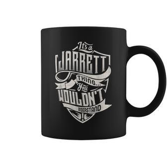 Its A Jarrett Thing You Wouldnt Understand Classic Name Coffee Mug - Seseable