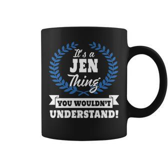 Its A Jen Thing You Wouldnt Understand Jen For Jen A Coffee Mug - Seseable