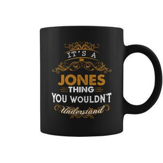 Its A Jones Thing You Wouldnt Understand - Jones T Shirt Jones Hoodie Jones Family Jones Tee Jones Name Jones Lifestyle Jones Shirt Jones Names Coffee Mug - Thegiftio UK