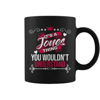 Its A Jones Thing You Wouldnt Understand T Shirt Jones Shirt For Jones Coffee Mug - Thegiftio UK