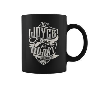 Its A Joyce Thing You Wouldnt Understand Classic Name Coffee Mug - Seseable