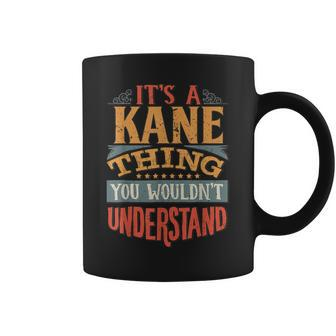 Its A Kane Thing You Wouldnt Understand Coffee Mug - Seseable