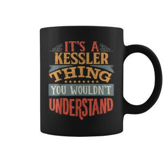 Its A Kessler Thing You Wouldnt Understand Coffee Mug - Seseable