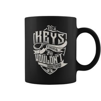 Its A Keys Thing You Wouldnt Understand Classic Name Coffee Mug - Seseable