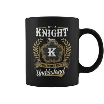 Its A Knight Thing You Wouldnt Understand Personalized Last Name Knight Family Crest Coat Of Arm Coffee Mug - Seseable
