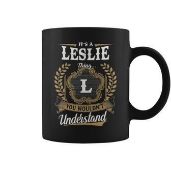 Its A Leslie Thing You Wouldnt Understand Personalized Last Name Leslie Family Crest Coat Of Arm Coffee Mug - Seseable