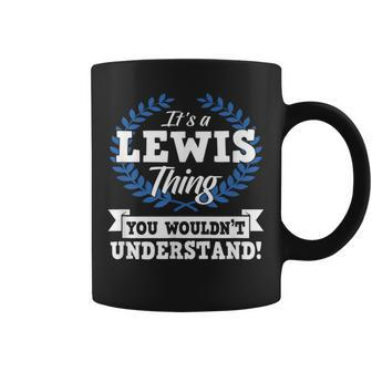 Its A Lewis Thing You Wouldnt Understand Name Coffee Mug - Seseable