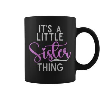 Its A Little Sister Thing Little Sister Coffee Mug - Seseable