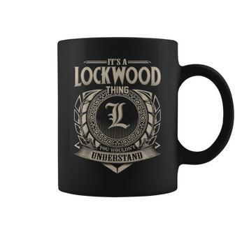 Its A Lockwood Thing You Wouldnt Understand Name Vintage Coffee Mug - Seseable
