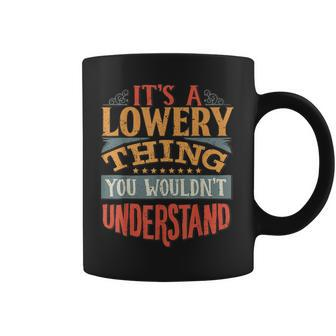 Its A Lowery Thing You Wouldnt Understand Coffee Mug - Seseable
