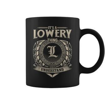 Its A Lowery Thing You Wouldnt Understand Name Vintage Coffee Mug - Seseable