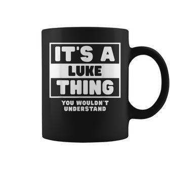 Its A Luke Thing You Wouldnt Understand Luke Name Coffee Mug - Seseable