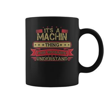 Its A Machin Thing You Wouldnt Understand Machin For Machin Coffee Mug - Seseable