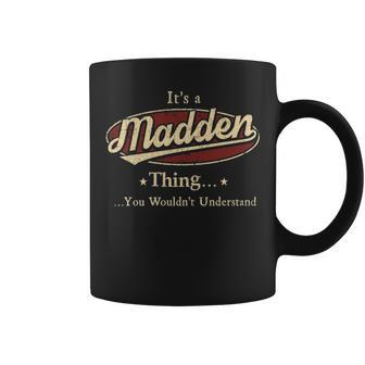 Its A Madden Thing You Wouldnt Understand Personalized Name Gifts With Name Printed Madden Coffee Mug - Seseable