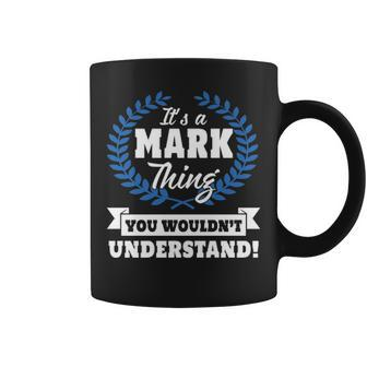 Its A Mark Thing You Wouldnt Understand Mark For Mark A Coffee Mug - Seseable