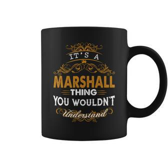 Its A Marshall Thing You Wouldnt Understand - Marshall T Shirt Marshall Hoodie Marshall Family Marshall Tee Marshall Name Marshall Lifestyle Marshall Shirt Marshall Names Coffee Mug - Thegiftio UK