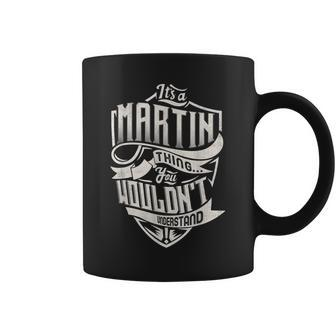 Its A Martin Thing You Wouldnt Understand Classic Name Coffee Mug - Seseable