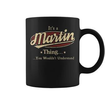 Its A Martin Thing You Wouldnt Understand Shirt Personalized Name Gifts T Shirt Shirts With Name Printed Martin Coffee Mug - Thegiftio UK