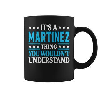 Its A Martinez Thing Surname Funny Last Name Martinez Coffee Mug | Mazezy
