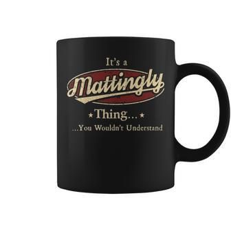 Its A Mattingly Thing You Wouldnt Understand Personalized Name Gifts With Name Printed Mattingly Coffee Mug - Seseable