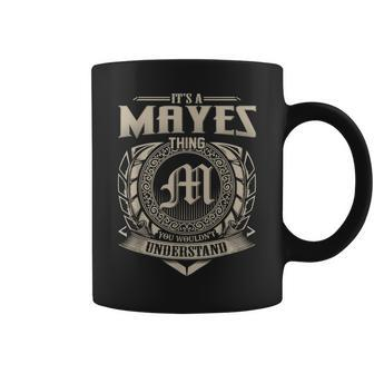 Its A Mayes Thing You Wouldnt Understand Name Vintage Coffee Mug - Seseable