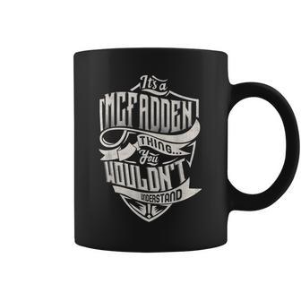 Its A Mcfadden Thing You Wouldnt Understand Classic Name Coffee Mug - Seseable