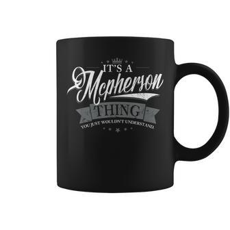Its A Mcpherson Thing You Just Wouldnt Understand Coffee Mug - Seseable