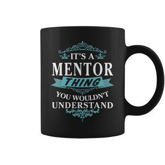 Its A Mentor Thing You Wouldnt Understand Mentor For Mentor Coffee Mug - Seseable