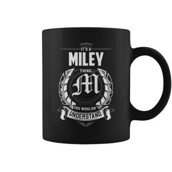 Its A Miley Thing You Wouldnt Understand Personalized Last Name Gift For Miley Coffee Mug - Seseable