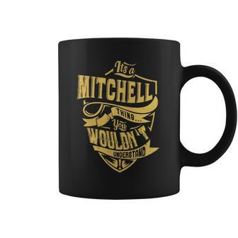 Its A Mitchell Thing You Wouldnt Understand Coffee Mug - Thegiftio UK