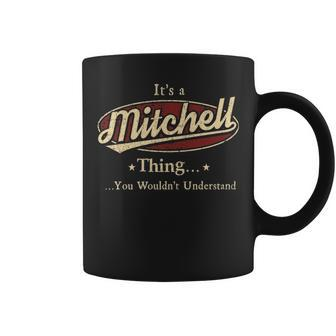 Its A Mitchell Thing You Wouldnt Understand Personalized Name Gifts With Name Printed Mitchell Coffee Mug - Seseable