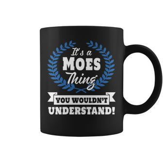 Its A Moes Thing You Wouldnt Understand Moes For Moes A Coffee Mug - Seseable