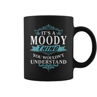 Its A Moody Thing You Wouldnt Understand Moody For Moody Coffee Mug - Seseable