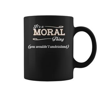 Its A Moral Thing You Wouldnt Understand Moral For Moral Coffee Mug - Seseable