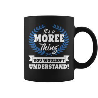 Its A Moree Thing You Wouldnt Understand Moree For Moree A Coffee Mug - Seseable