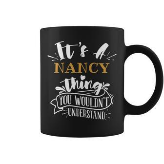 Its A Nancy Thing You Wouldnt Understand Custom Name Coffee Mug - Seseable
