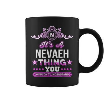 Its A Nevaeh Thing You Wouldnt Understand Coffee Mug - Seseable