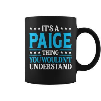 Its A Paige Thing Wouldnt Understand Girl Name Paige Coffee Mug - Seseable