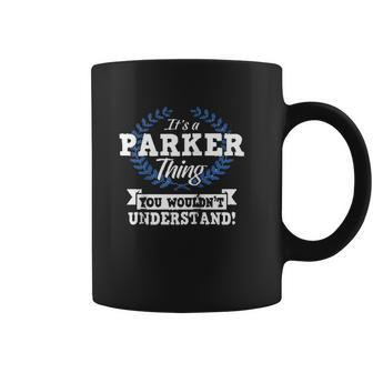 Its A Parker Thing You Wouldnt Understand Name Coffee Mug - Thegiftio UK