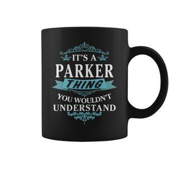 Its A Parker Thing You Wouldnt Understand T Shirt Parker Shirt For Parker Coffee Mug - Thegiftio UK