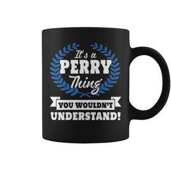 Its A Perry Thing You Wouldnt Understand Perry For Perry A Coffee Mug - Seseable