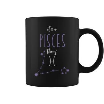 Its A Pisces Thing | Zodiac Sign Pisces Horoscope Astrology Coffee Mug - Seseable
