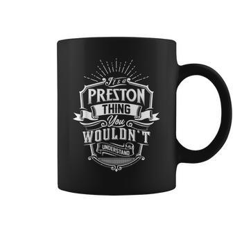 Its A Preston Thing You Wouldnt Understand Name Vintage Coffee Mug - Seseable