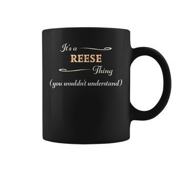 Its A Reese Thing You Wouldnt Understand | Name Gift - Coffee Mug - Seseable