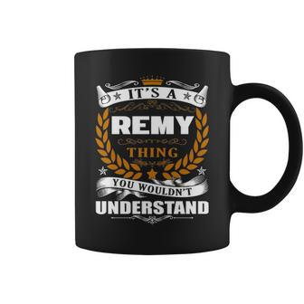 Its A Remy Thing You Wouldnt Understand Remy For Remy Coffee Mug - Seseable