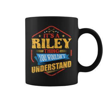 Its A Riley Thing Funny Last Name Humor Family Name Coffee Mug - Seseable