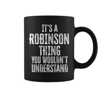 Its A Robinson Thing You Wouldnt Understand Family Name Coffee Mug - Seseable