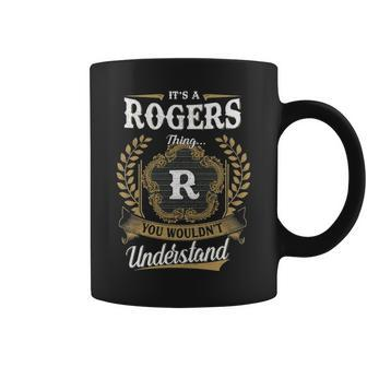 Its A Rogers Thing You Wouldnt Understand Personalized Last Name Rogers Family Crest Coat Of Arm Coffee Mug - Seseable