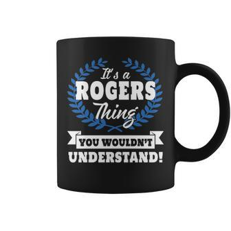 Its A Rogers Thing You Wouldnt Understand T Shirt Rogers Shirt For Rogers A Coffee Mug - Thegiftio UK