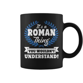 Its A Roman Thing You Wouldnt Understand Roman For Roman A Coffee Mug - Seseable
